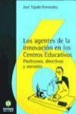 Los agentes de la innovación en los centros educativos : (profesores, directivos y asesores)