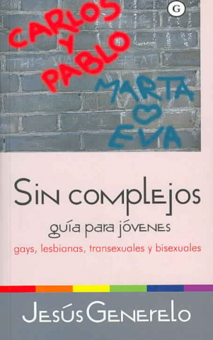 Sin complejos : gays, lesbianas, transexuales y bisexuales