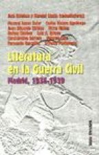 Literatura en la Guerra Civil : Madrid, 1936-1939