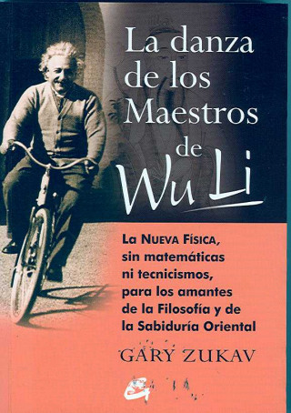 La danza de los maestros de Wu Li : la nueva física, sin matemáticas ni tecnicismos, para amantes de la filosofía y la sabiduría oriental