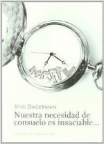 Nuestra necesidad de consuelo es insaciable--