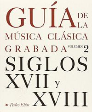 Guía de la música clásica grabada. 2, Siglos XVII-XVIII