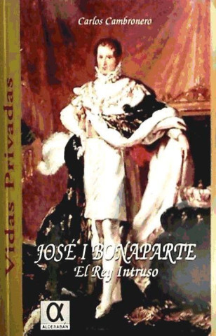 José I Bonaparte, el rey intruso