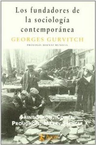 Los fundadores de la sociología contemporánea : Comte, Marx, Spencer Saint-Simon y Proudnon