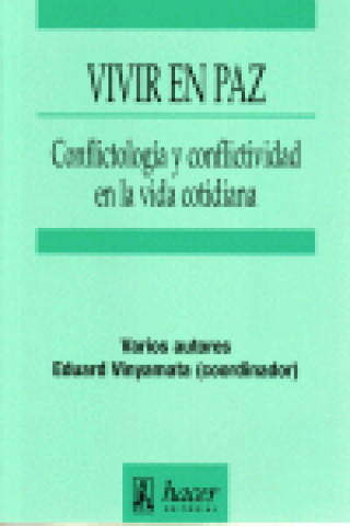 Vivir en paz : conflictología y conflictividad en la vida cotidiana