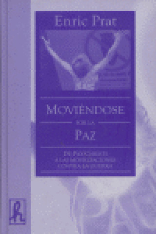 Moviéndose por la paz : de Pax Christi a las movilizaciones contra la guerra