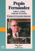 Pepín Fernández 1891-1982, Galerias Preciados, el pionero de los grandes almacenes