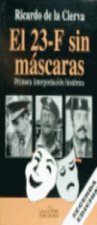 El 23-F sin máscaras : primera interpretación histórica