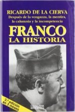 Franco, la historia : después de la venganza, la mentira, la calumnia y la incompetencia