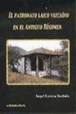 El patronato laico vizcaíno en el Antiguo Régimen