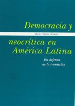 Democracia y neocrítica en América Latina : en defensa de la transición