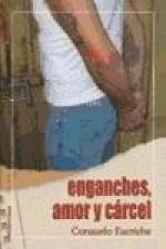 Enganches, amor y cárcel