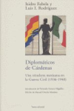Diplomáticos de Cárdenas : una trinchera mexicana en la guerra civil (1936-1940)