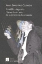 Ataúlfo Argenta : claves de un mito de la dirección de orquesta