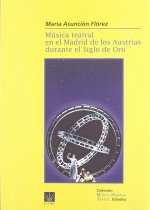 Música teatral en el Madrid de los Austrias durante el siglo de oro