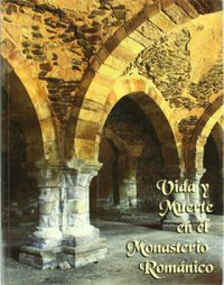 Vida y muerte en el monasterio románico