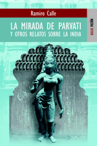 La mirada de Pavarti y otros relatos sobre la India