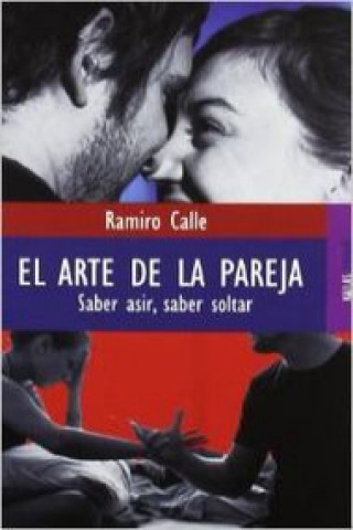 El arte de la pareja : saber asir, saber soltar