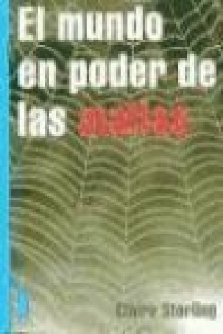 El mundo en poder de las mafias : la nueva red mundial del crimen organizado