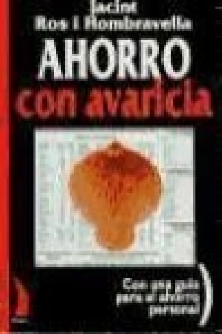 Ahorro con avaricia : con una guía para el ahorro personal