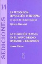La tecnología, revolución o reforma : la comunicación humana en el nuevo milenio, el caso de la información, barbarie o liberación