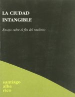 La ciudad intangible : ensayo sobre el fin del neolítico