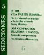 El IRA y la paz en Irlanda ; Los conflictos irlandés y vasco : de los derechos civiles a la lucha armada : análisis comparativo