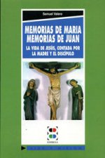 Memorias de María, memorias de Juan : la vida de Jesús contada por la madre y el discípulo