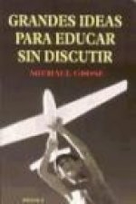 Grandes ideas para educar sin discutir