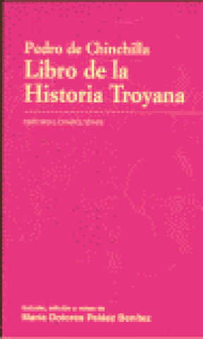 Pedro de Chinchilla, Libro de la historia troyana