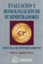 Evaluación y homologación de suministradores : estrategia de aprovisionamientos