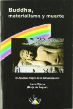 Buddha, materialismo y muerte : el agujero negro de la globalización