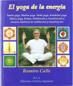El yoga de la energía : tantra yoga, mantra yoga, nada yoga, kundalini yoga, shaiva yoga