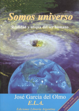 Somos universo : realidad y utopía del ser humano