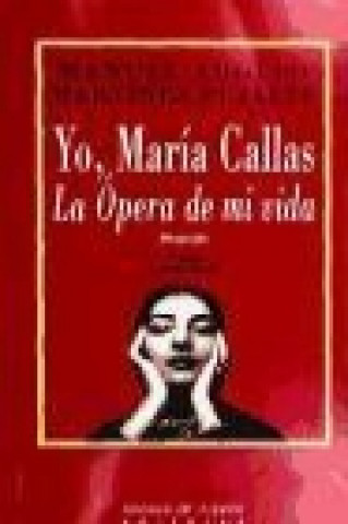 Yo, María Callas : la ópera de mi vida