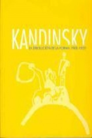 Kandinsky : la disolución de la forma 1900-1920