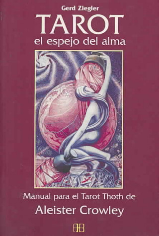 Tarot, el espejo del alma : manual para el tarot Thoth de Aleister Crowley