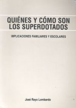 Quiénes y cómo son los superdotados : implicaciones familiares y escolares