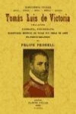Tomás Luís de Victoria, abulense : biografía, bibliografía, significado estético de todas sus obras de arte polifónico-religioso