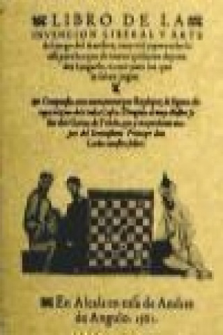 Libro de la invencion liberal y arte del juego del axedrez