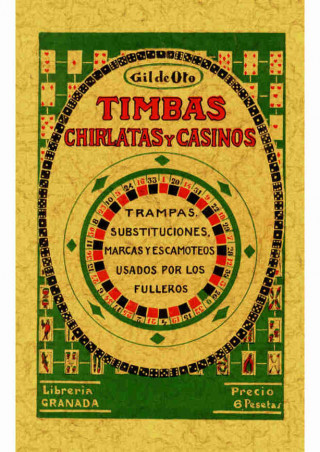 Timbas, chirlatas y casinos : Trampas, sustituciones, marcas y escamoteos usados por los fulleros