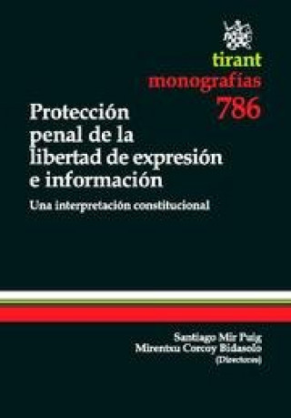 Protección penal de la libertad de expresión e información : una interpretación constitucional