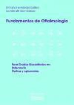 Fundamentos de Oftalmología: para Grados Biosanitarios en: Enfermería, Óptica y Optometría