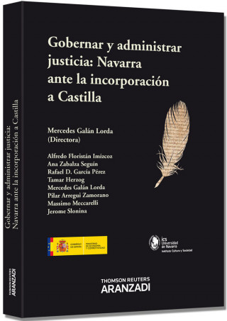 Gobernar y administrar justicia : Navarra ante la incorporación a Castilla