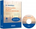 El despido : cuestiones prácticas que plantea la reforma laboral : doctrina, casos prácticos, jurisprudencia, formularios, directorio