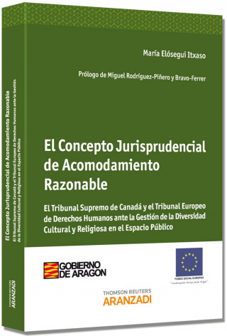 El concepto jurisprudencial de acomodamiento razonable : el Tribunal Supremo de Canadá y el Tribunal Europeo de Derechos Humanos ante la gestión de la