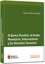 El Banco Mundial, el Fondo Monetario Internacional y los derechos humanos