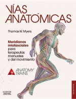 Vías anatómicas: meridianos miofasciales para terapeutas manuales y del movimiento