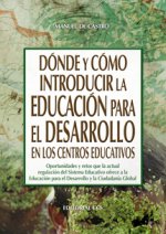 Dónde y cómo introducir la educación para el desarrollo en los centros educativos : oportunidades y retos que la actual regulación del sistema educati
