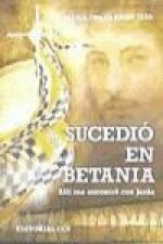 Sucedió en Betania : allí me encontré con Jesús